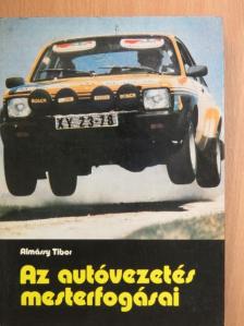 Almássy Tibor - Az autóvezetés mesterfogásai [antikvár]