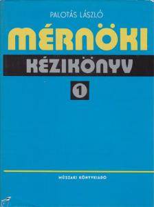 DR. PALOTÁS LÁSZLÓ - Mérnöki kézikönyv 1. [antikvár]