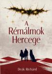 Deák Richárd - A RÉMÁLMOK HERCEGE