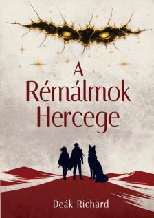 Deák Richárd - A RÉMÁLMOK HERCEGE