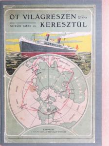 Dr. Sebők Imre - Öt világrészen keresztül [antikvár]