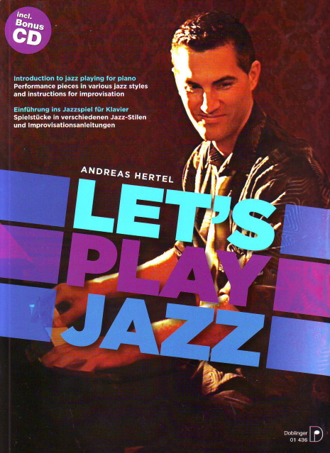 HERTEL, ANDREAS - LET'S PLAY JAZZ, INTRODUCTION TO JAZZ PLAYING FOR PIANO, INCL. BONUS CD
