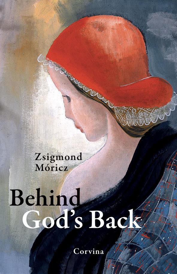 Móricz Zsigmond - Behind God&apos;s Back - Az Isten háta mögött (angol) [outlet]