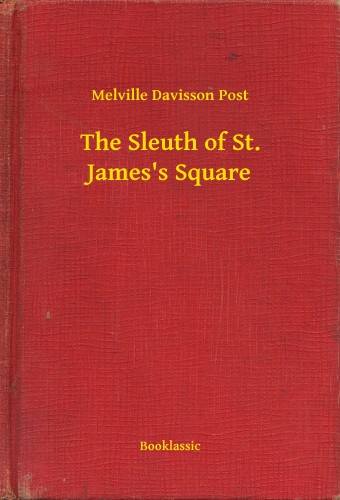 Davisson Post Melville - The Sleuth of St. James s Square [eKönyv: epub, mobi]