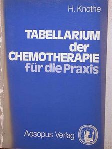 Hans Knothe - Tabellarium der Chemotherapie für die Praxis [antikvár]
