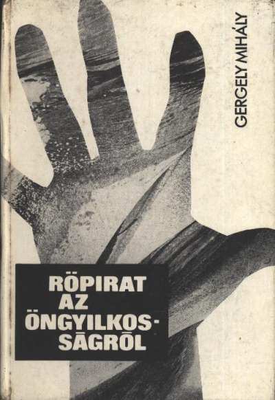 Gergely Mihály - Röpirat az öngyilkosságról [antikvár]