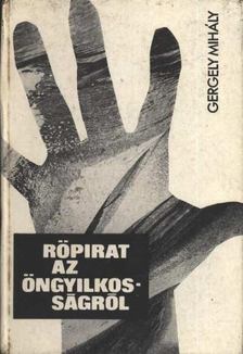 Gergely Mihály - Röpirat az öngyilkosságról [antikvár]