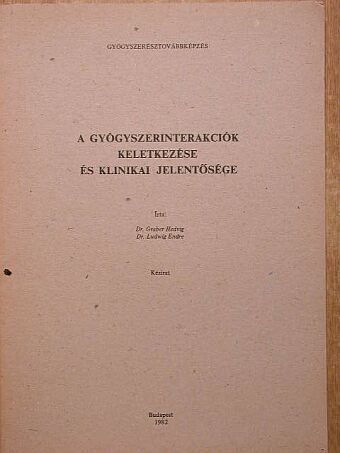 A gyógyszerinterakciók keletkezése és klinikai jelentősége [antikvár]