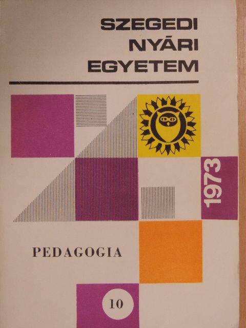 Dr. Hunyadi Györgyné - Szegedi Nyári Egyetem - Pedagógia 1973 [antikvár]