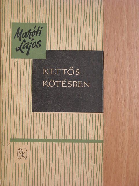 Maróti Lajos - Kettős kötésben [antikvár]