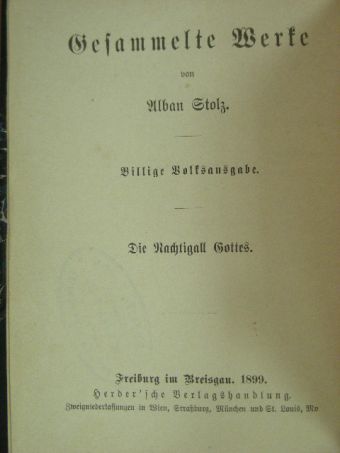 Alban Stolz - Die Nachtigall Gottes/Misericordia/Die vornehmste Kunst/Die acht Seligkeiten/Wer ist wie Gott?/Die Schule Gottes/Geister-, Stern- und Menschenwelt/Witterungen der Seele (gótbetűs) [antikvár]
