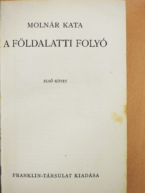 Molnár Kata - A földalatti folyó I-II. [antikvár]