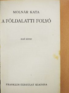 Molnár Kata - A földalatti folyó I-II. [antikvár]