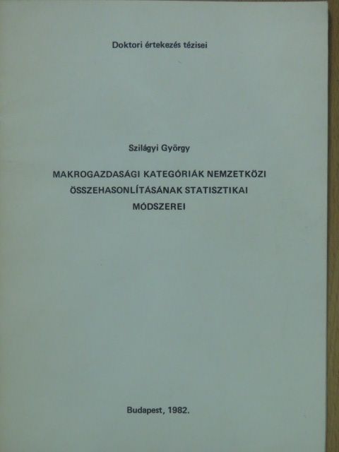 Szilágyi György - Makrogazdasági kategóriák nemzetközi összehasonlításának statisztikai módszerei [antikvár]