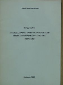 Szilágyi György - Makrogazdasági kategóriák nemzetközi összehasonlításának statisztikai módszerei [antikvár]