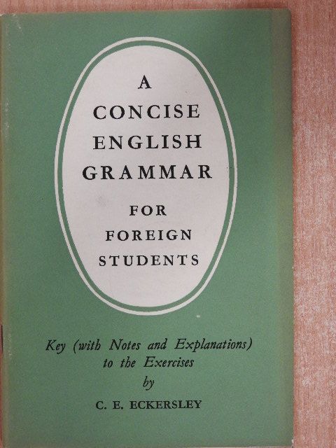 C. E. Eckersley - A Concise English Grammar for Foreign Students [antikvár]