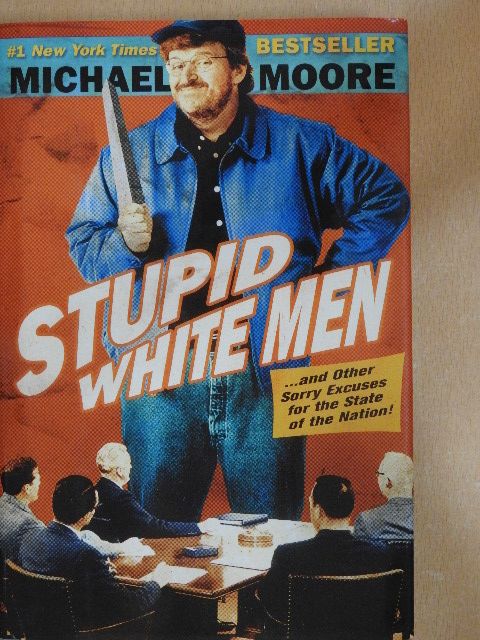 Michael Moore - Stupid White Men [antikvár]