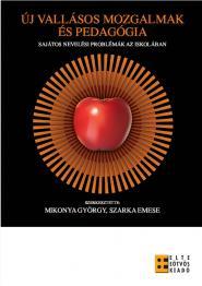 Mikony György - Szarka Emese (szerk.) - Új vallásos mozgalmak és a pedagógia