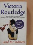 Victoria Routledge - ...And for starters (aláírt példány) [antikvár]