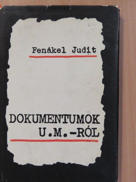 Fenákel Judit - Dokumentumok U. M.-ról (dedikált példány) [antikvár]