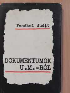 Fenákel Judit - Dokumentumok U. M.-ról (dedikált példány) [antikvár]