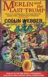 Collin Webber - Merlin and the Last Trump [antikvár]