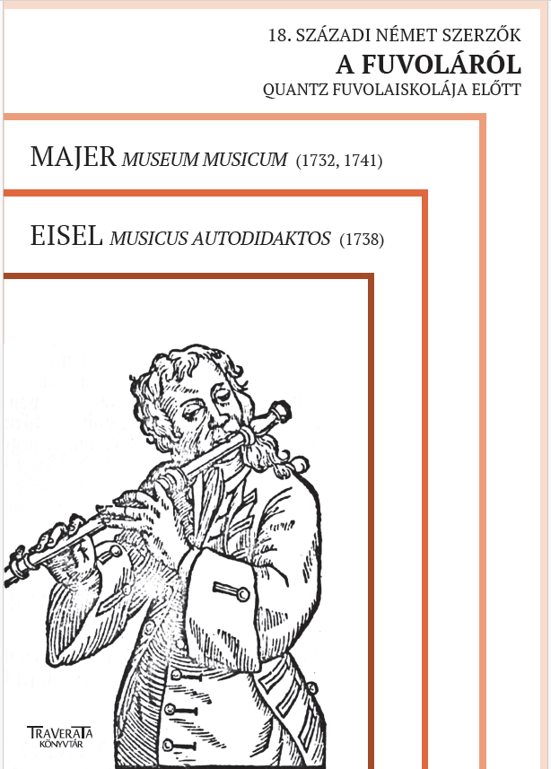 MAJER / EISEL - 18. SZÁZADI NÉMET SZERZŐK A FUVOLÁRÓL QUANTZ FUVOLAISKOLÁJA ELŐTT