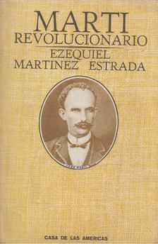 Estrada, Ezequiel Martinez - Marti Revolucionario [antikvár]