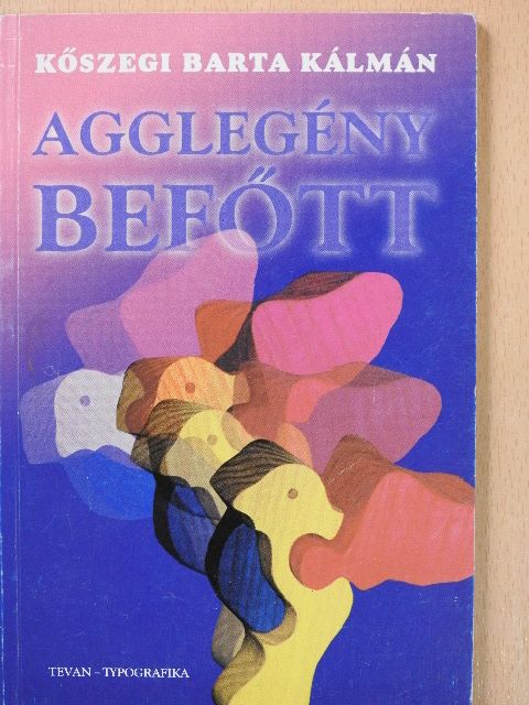 Kőszegi Barta Kálmán - Agglegénybefőtt (aláírt példány) [antikvár]