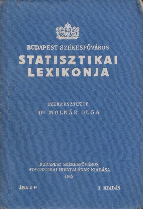 Dr. Molnár Olga - Budapest Székesfőváros statisztikai lexikonja [antikvár]