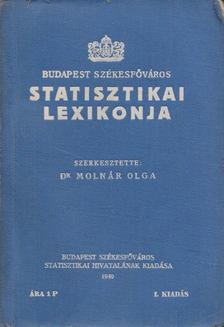 Dr. Molnár Olga - Budapest Székesfőváros statisztikai lexikonja [antikvár]