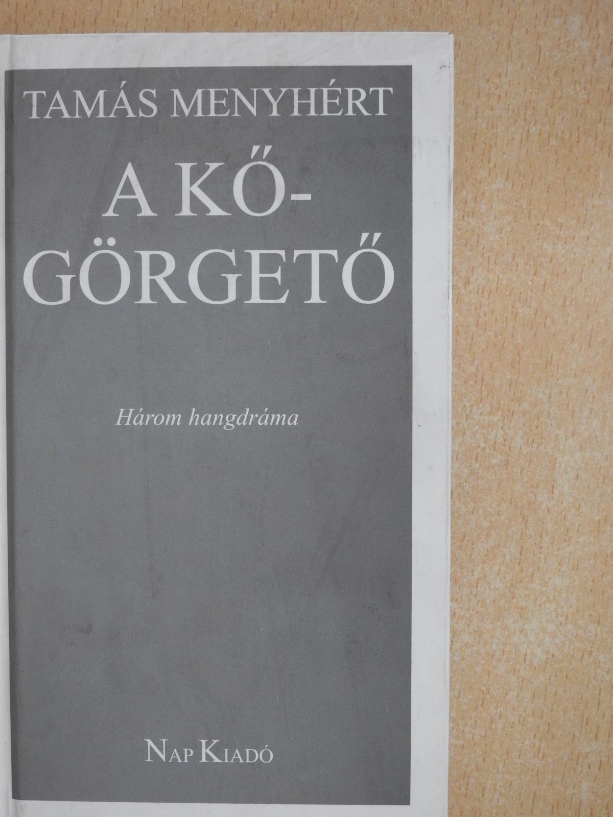 Tamás Menyhért - A kőgörgető/Az űzetett király/Fuss, akár a szarvas, fuss! (dedikált példány) [antikvár]