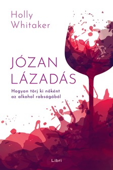 Holly Whitaker - Józan lázadás [eKönyv: epub, mobi]