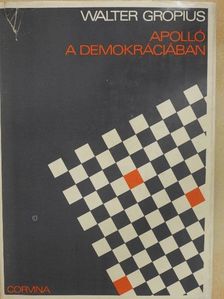 Walter Gropius - Apolló a demokráciában [antikvár]