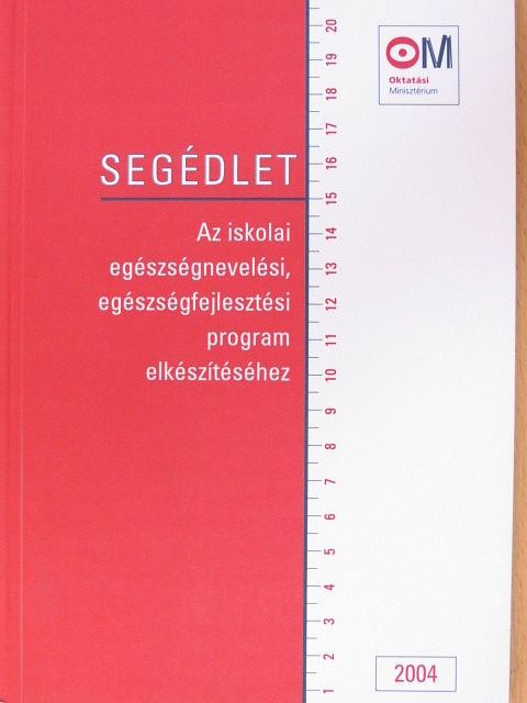 Segédlet az iskolai egészségnevelési, egészségfejlesztési program elkészítéséhez [antikvár]