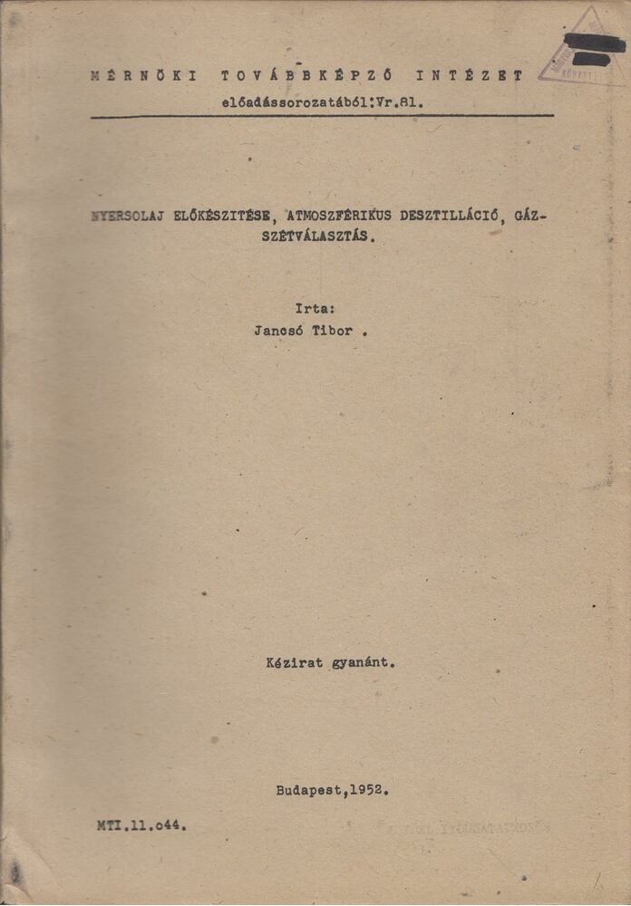 Jancsó Tibor - Nyersolaj előkészítése, atmoszférikus desztilláció, gázszétválasztás [antikvár]