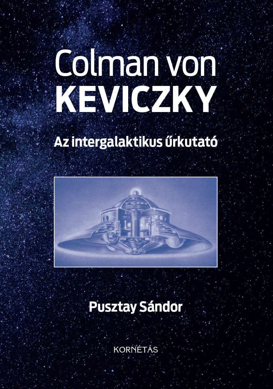Pusztay Sándor - Colman von Keviczky - Az intergalaktikus űrkutató