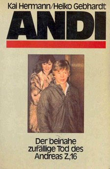 HERMANN, KAI - GEBHARDT, HEIKO - Andi - Der beihnahe zufällige Tod des Andreas Z,, 16 [antikvár]