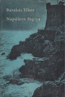 BARABÁS TIBOR - Napóleon foglya [antikvár]