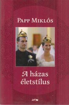 Papp Miklós - A házas életstílus (dedikált) [antikvár]
