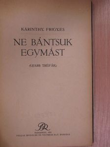 Karinthy Frigyes - Ne bántsuk egymást [antikvár]