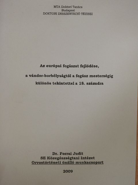Dr. Forrai Judit - Az európai fogászat fejlődése, a vándor-borbélyságtól a fogász mesterségig különös tekintettel a 18. századra [antikvár]