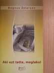 Magnus Zelarson - Aki ezt tette, meglakol [antikvár]