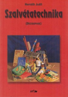 Horváth Judit - Szalvétatechnika (Decoupage) [antikvár]