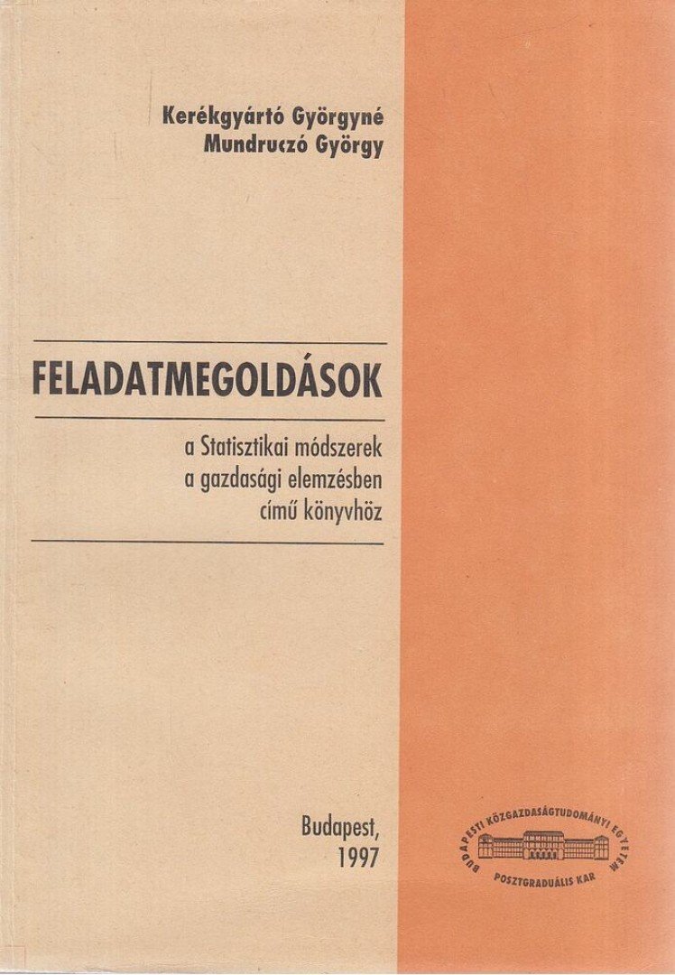 Mundruczó György, Kerékgyártó Györgyné - Feladatmegoldások a Statisztikai módszerek a gazdasági elemzésben című könyvhöz [antikvár]