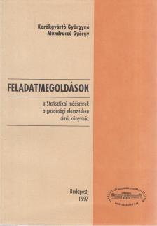 Mundruczó György, Kerékgyártó Györgyné - Feladatmegoldások a Statisztikai módszerek a gazdasági elemzésben című könyvhöz [antikvár]