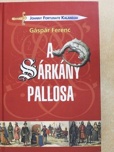 Gáspár Ferenc - A sárkány pallosa (dedikált példány) [antikvár]