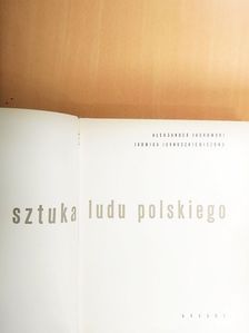 Aleksander Jackowski - Sztuka Ludu Polskiego [antikvár]