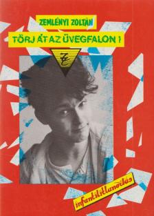 ZEMLÉNYI ZOLTÁN - Törj át az üvegfalon! (dedikált) [antikvár]