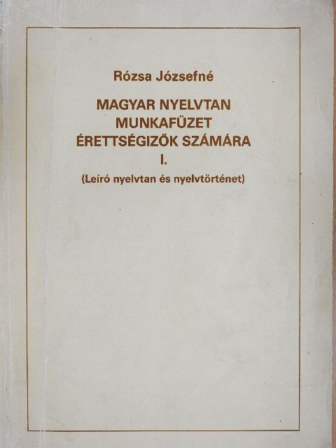 Rózsa Józsefné - Magyar nyelvtan munkafüzet érettségizők számára I. [antikvár]